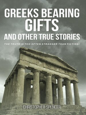 cover image of Greeks Bearing Gifts and Other True Stories